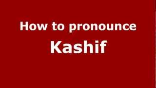 How to pronounce Kashif