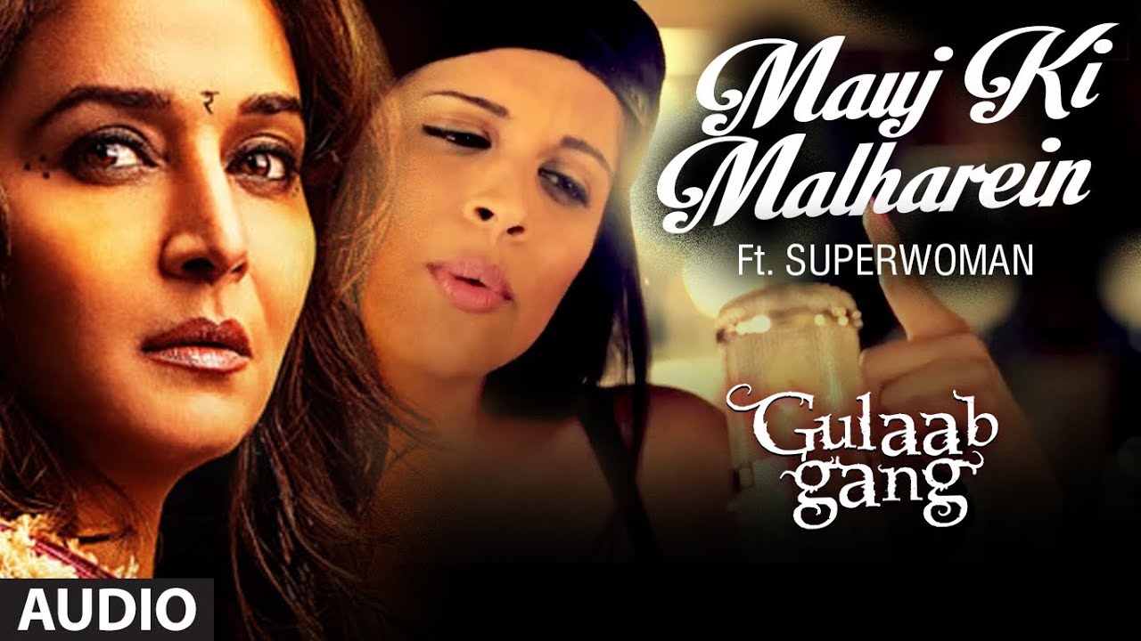 Mauj Ki Malharein Lyrics  | Gulaab Gang | Madhuri Dixit, Juhi Chawl | Chaittali Shrivasttava, Sadhu Sushil Tiwari | Soumik Sen
