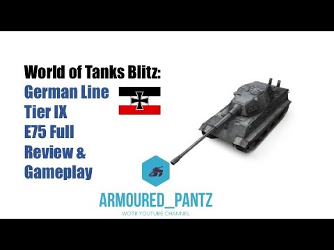 World of Tanks Blitz: German Line Tier IX - E75 Heavy Tank Complete Guide