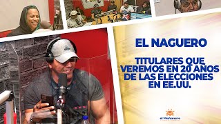Titulares que veremos en 20 años de las elecciones en EE.UU. – EL NAGUERO!