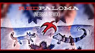 Late Native - Red Paloma (Nebbra Remix)