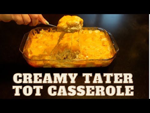 Creamy Tater Tot Casserole | How to make a Tater Tot Casserole