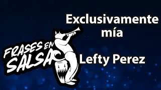 Descargar Exclusivamente Mia Letra Lefty Perez gratis