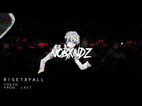 RISETXFALL - TOKYO [PROD. LXST]