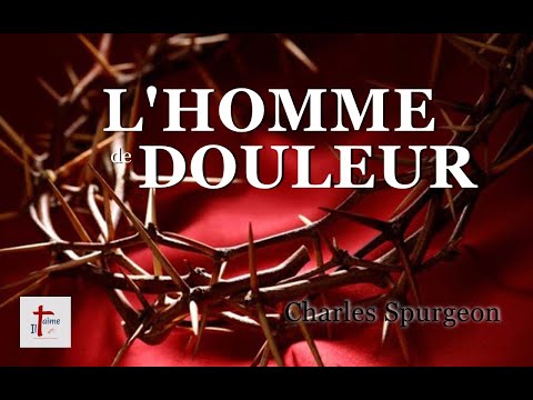 THE MAN OF SORROWS - CHARLES SPURGEON (in French)
