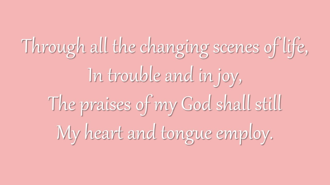 Through All the Changing Scenes of Life (Metropolitan Tabernacle)