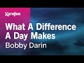 What a Difference a Day Makes - Bobby Darin | Karaoke Version | KaraFun