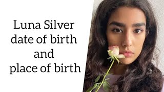 Luna Silver date of birth and place of birth