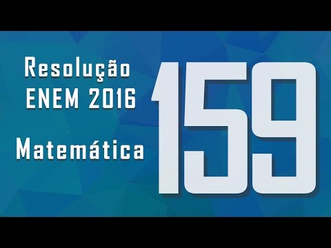 Questão 159, ENEM 2016 - Gabarito e resolução: Matemática
