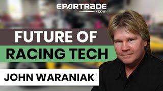 "The Future of Racing and Performance Tech" by John Waraniak