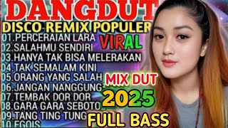 Download lagu SALAHMU SENDIRI || DJ DISCO DANGDUT REMIX VIRAL 2025‼️KOMPILASI ALBUM REMIX POP KENANGAN POPULER mp3