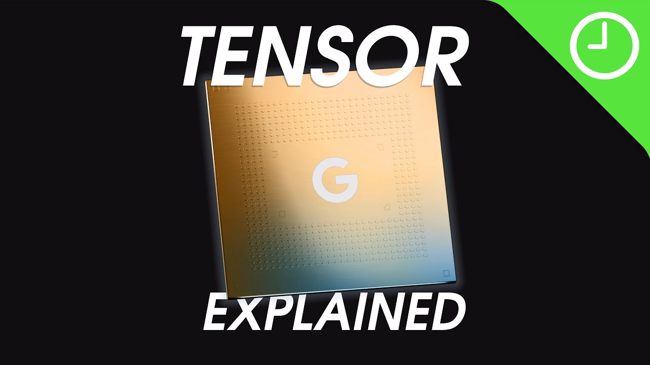 Google Tensor explained!