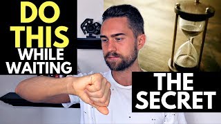 Patience and the Law of Attraction (What to do While Waiting)