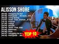 Alisson Shore 2023 MIX ~ Top 10 Best Songs ~ Greatest Hits ~ Full Album