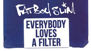 Fatboy Slim - Everybody Loves A Filter