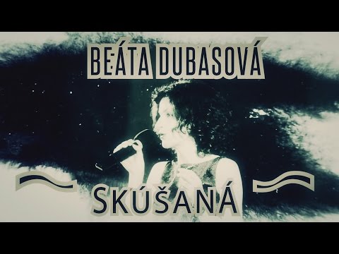 Beáta Dubasová - Skúšaná