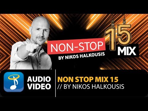 Non Stop Mix Vol.15 By Nikos Halkousis - Full Album (Official Audio Video)