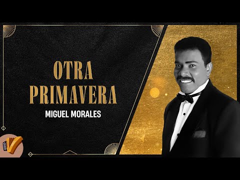 Otra Primavera, Miguel Morales - Vídeo Oficial