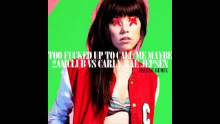 2AM Club vs. Carly Rae Jepsen - Too Fucked Up to Call Me Maybe (EELEYE Remix)