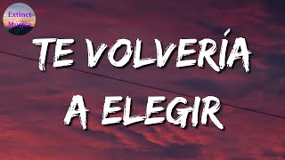 ♪♪ Calibre 50 - Te Volvería A Elegir || La Adictiva, Los Dos Carnales (Letras\Lyrics)