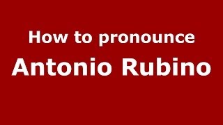 How to pronounce Antonio Rubino