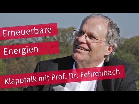 Erneuerbare Energien - Klapptalk mit Prof. Fehrenbach