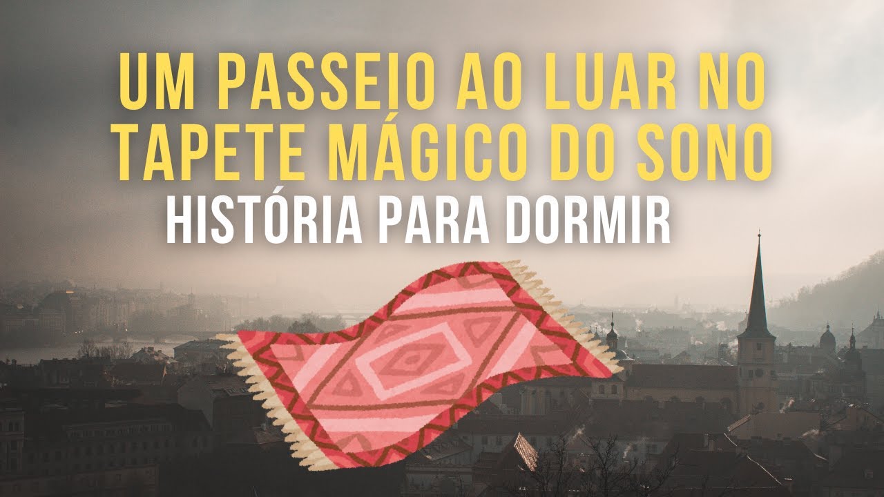 História para Dormir: Um Passeio Ao Luar no Tapete Mágico do Sono