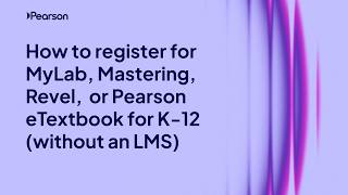 How to register for MyLab, Mastering, Revel or Pearson eTextbook for K-12 (without an LMS)