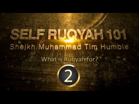 Self Ruqyah (02) What is Ruqyah for? - Sheikh Tim Humble