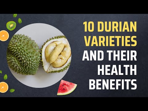 10 Durian Varieties and Their Health Benefits