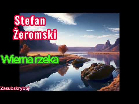 Stefan Żeromski – Wierna rzeka | Audiobook PL
