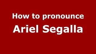 How to pronounce Ariel Segalla