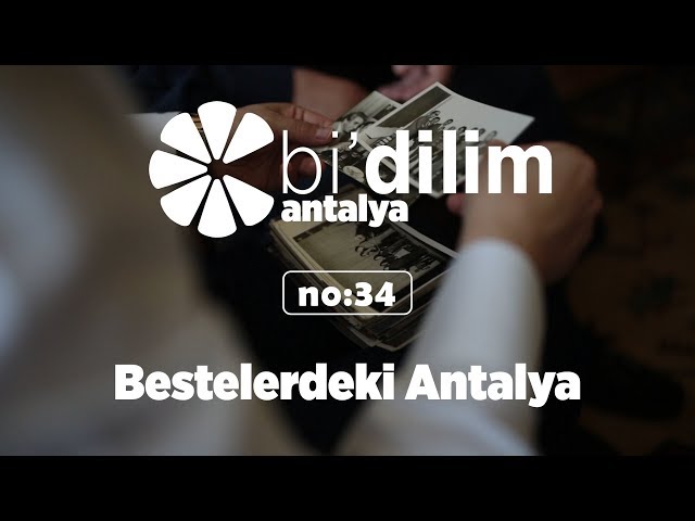 Bi'dilim Antalya / No:34 / Bestelerdeki Antalya