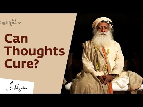 Does The Mind Have The Power To Cure? - Sadhguru