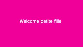 Welcome petite fille