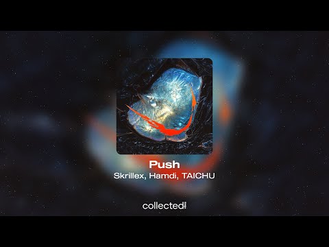 Skrillex, Hamdi, TAICHU - Push