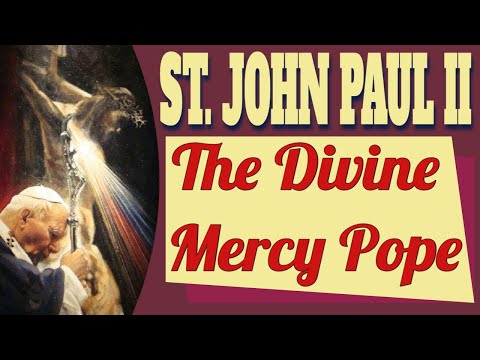 Saint John Paul II, the Great Mercy Pope
