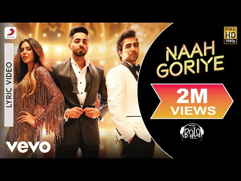 Naah Goriye Lyric Video - Bala|Aayushmann,Harrdy,Sonam|Swasti Mehul|B Praak|Jaani