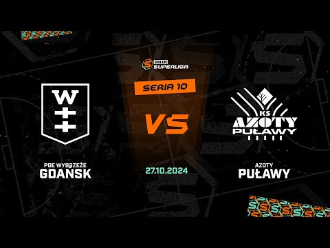10. seria: PGE Wybrzeże Gdańsk - Azoty-Puławy [SKRÓT]