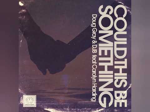 Doug Gray, djB, Carolyn Harding - Could This Be Something (Radio Version)
