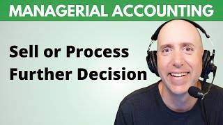 MA56 – Sell or Process Further? (Relevant Cost Decision Example)