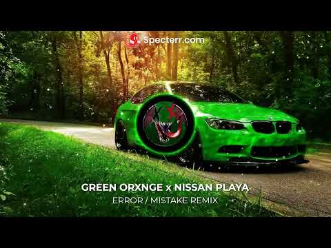 GREEN ORXNGE x NISSAN PLAYA - ERROR/MISTAKE REMIX [Phonk/Memphis] [256kbps] [HD 720p] [Beat Circle]
