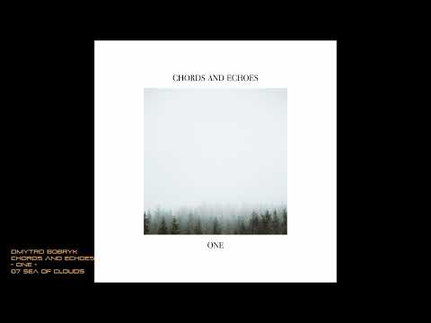 Dmytro Bobryk - CHORDS AND ECHOES - ONE - 07 Sea Of Clouds