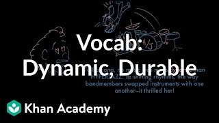 Dynamic, Durable | Vocabulary | Khan Academy