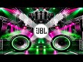 JBL नया गाना डीजे रीमिक्स JBL डीजे गाना डी�