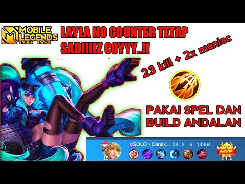 LAYLA NO COUNTER TETAP SADIIIZ COYYY, 23 KILL+2X MANIAC | layla build tersakit 2022 | Mobile Legends