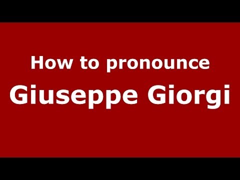 How to pronounce Giuseppe Giorgi (Italian/Italy) - PronounceNames.com
