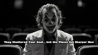 They Shattered Your Soul... but the Pieces Cut Sharper Now
