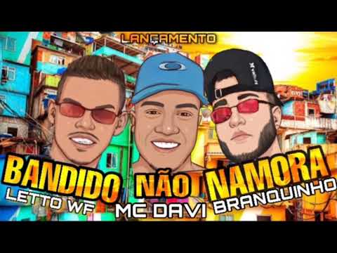 MC DAVI - LETTO WF - BRANQUINHO DO ALTO - BANDIDO NÃO NAMORA - REMIX BREGA