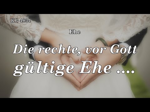 BD 4834 - DIE RECHTE, VOR GOTT GÜLTIGE EHE ....